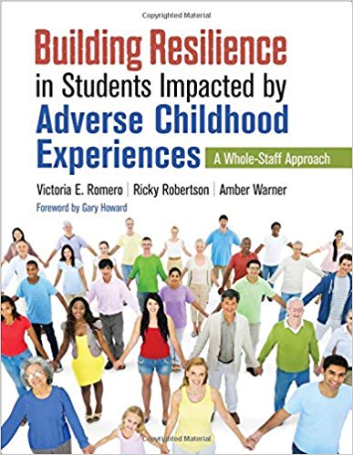 Building Resilience in Students Impacted by Adverse Childhood Experiences A Whole Staff Approach