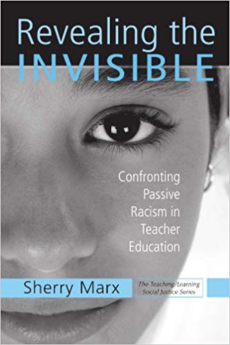 Revealing the Invisible Confronting Passive Racism in teacher education